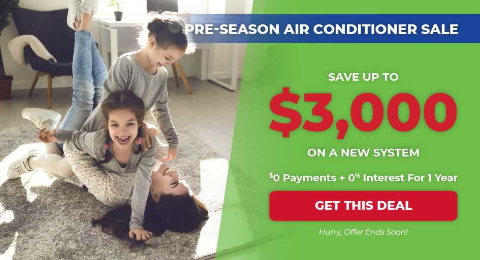 Get a new air conditioner and save up to $3,000 + no payment and no interest for 12 months